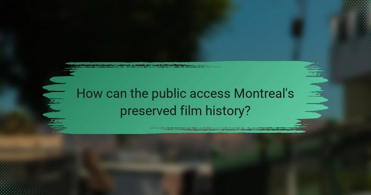 How can the public access Montreal's preserved film history?