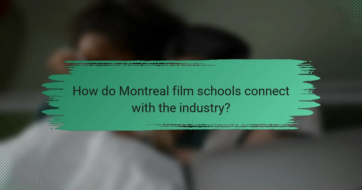 How do Montreal film schools connect with the industry?