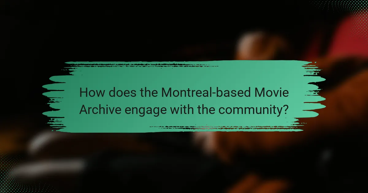 How does the Montreal-based Movie Archive engage with the community?