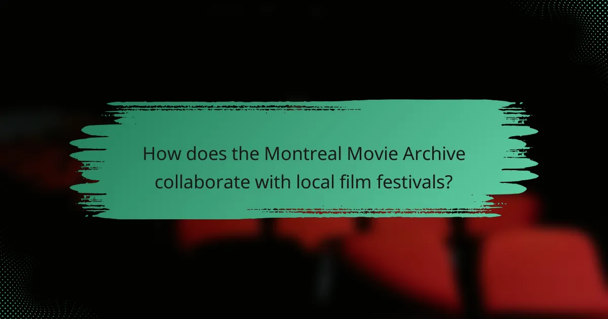 How does the Montreal Movie Archive collaborate with local film festivals?