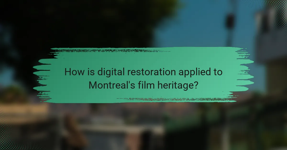 How is digital restoration applied to Montreal's film heritage?