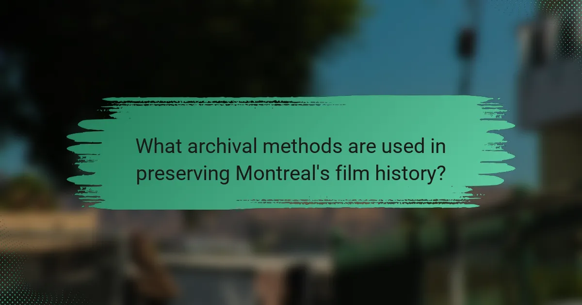 What archival methods are used in preserving Montreal's film history?