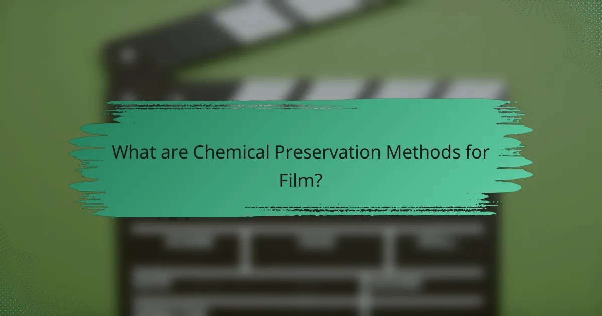 What are Chemical Preservation Methods for Film?
