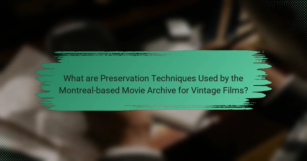 What are Preservation Techniques Used by the Montreal-based Movie Archive for Vintage Films?