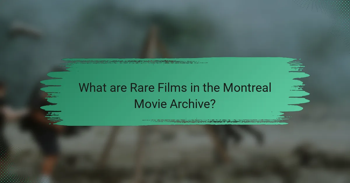 What are Rare Films in the Montreal Movie Archive?