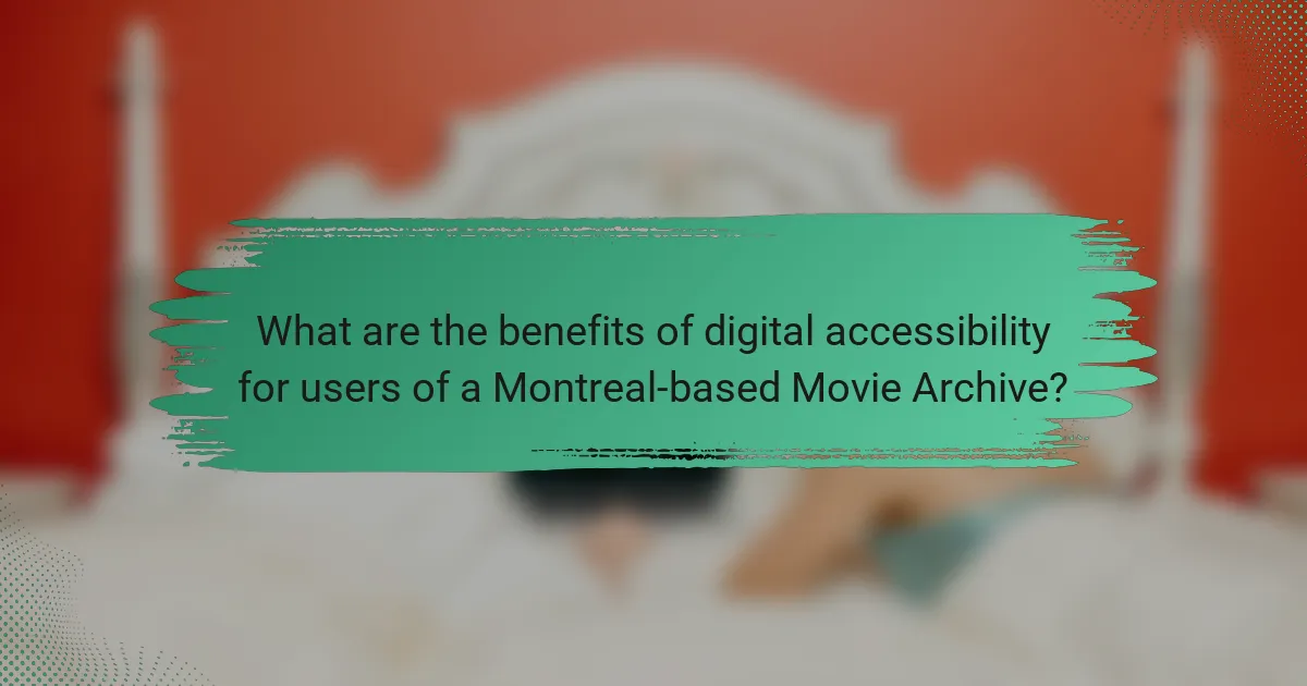 What are the benefits of digital accessibility for users of a Montreal-based Movie Archive?
