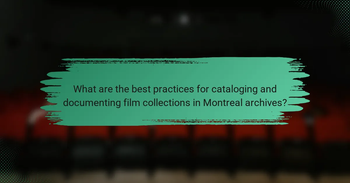 What are the best practices for cataloging and documenting film collections in Montreal archives?