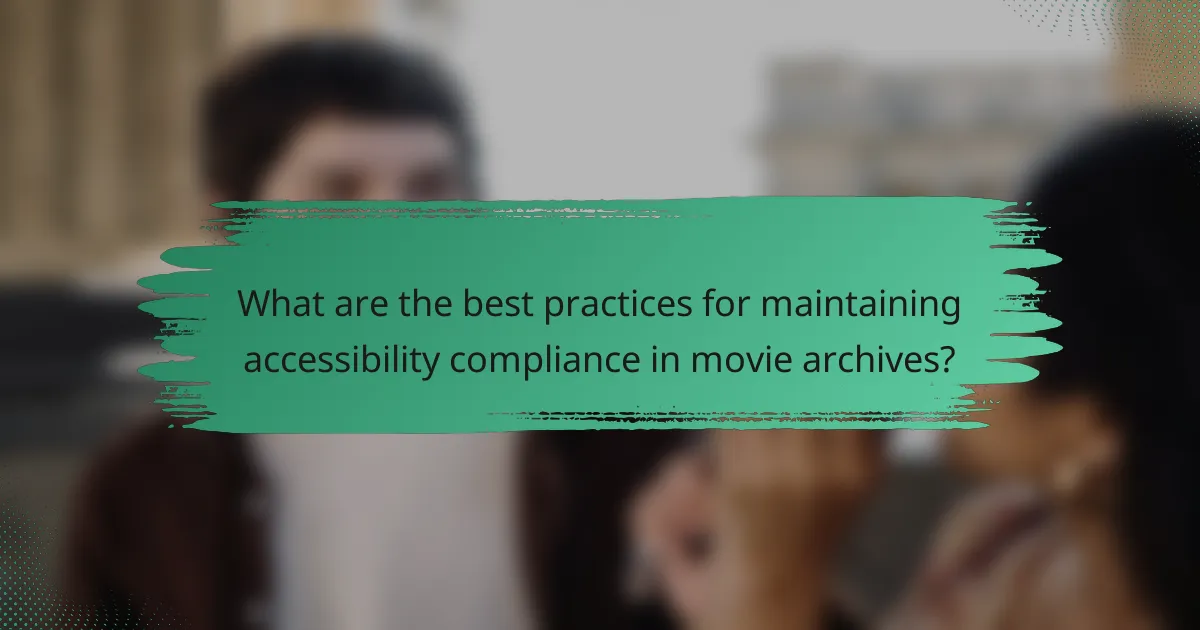 What are the best practices for maintaining accessibility compliance in movie archives?