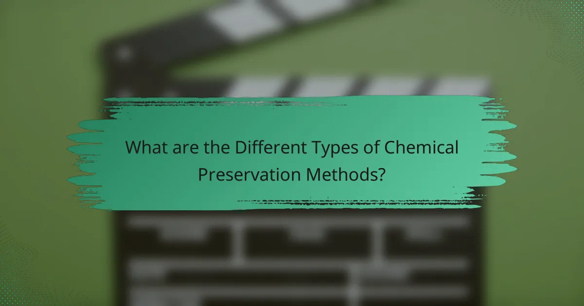 What are the Different Types of Chemical Preservation Methods?