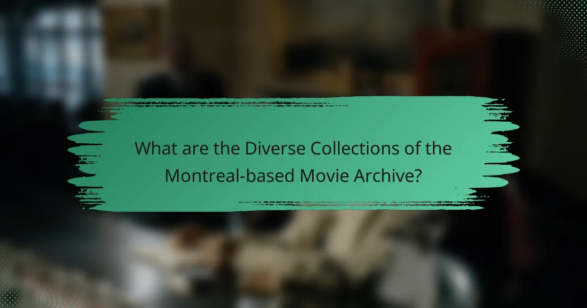 What are the Diverse Collections of the Montreal-based Movie Archive?