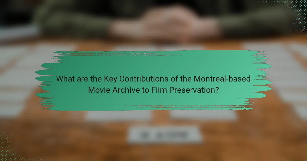 What are the Key Contributions of the Montreal-based Movie Archive to Film Preservation?