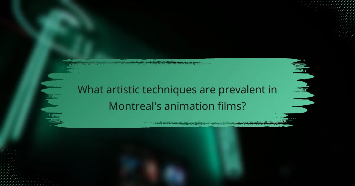 What artistic techniques are prevalent in Montreal's animation films?