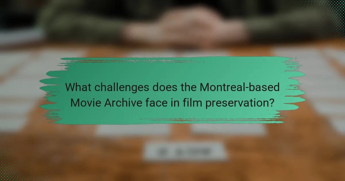 What challenges does the Montreal-based Movie Archive face in film preservation?