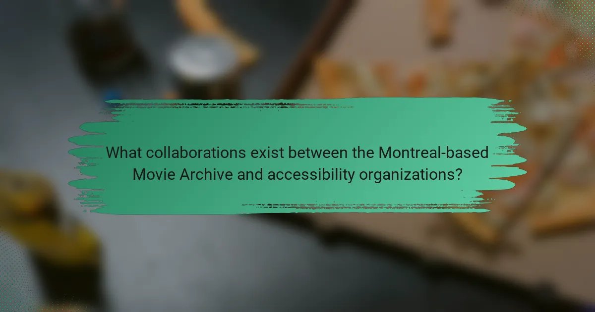 What collaborations exist between the Montreal-based Movie Archive and accessibility organizations?