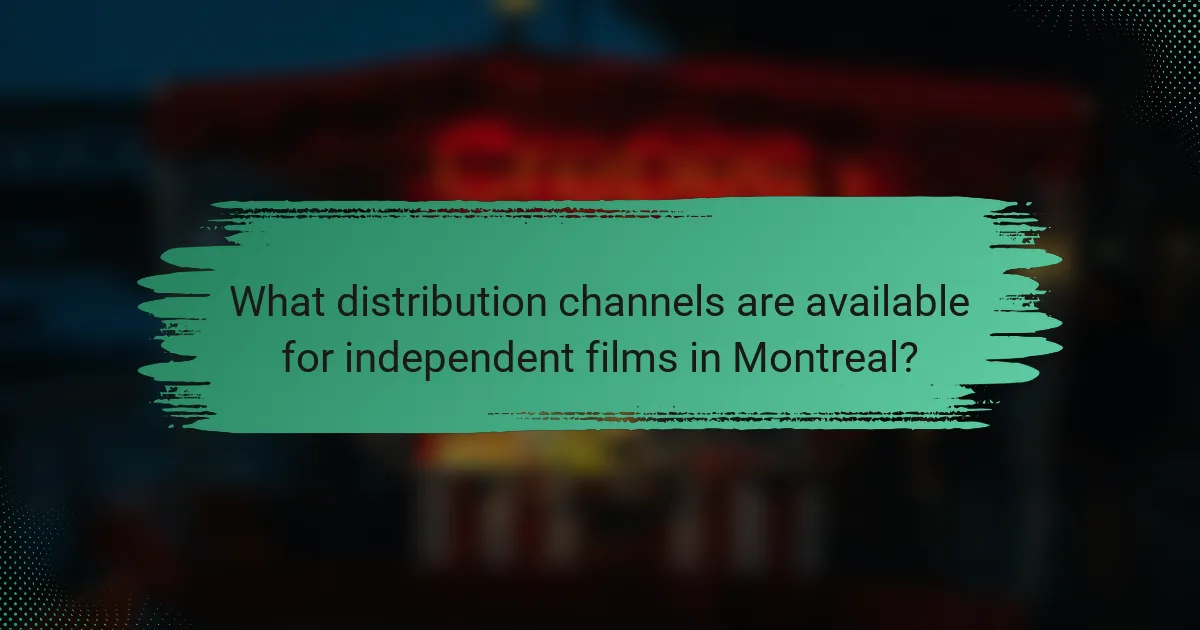What distribution channels are available for independent films in Montreal?