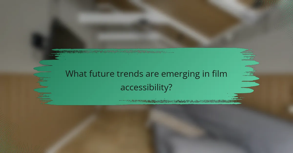 What future trends are emerging in film accessibility?