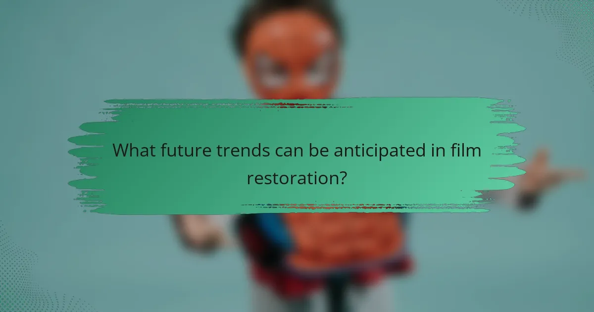 What future trends can be anticipated in film restoration?