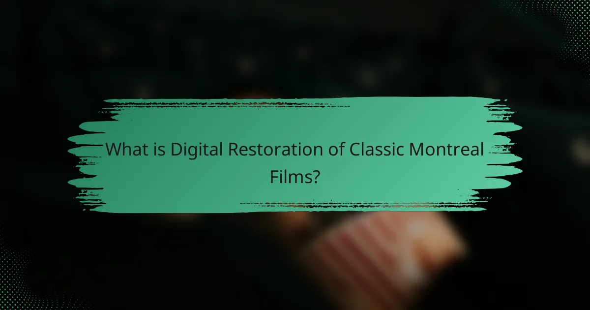What is Digital Restoration of Classic Montreal Films?