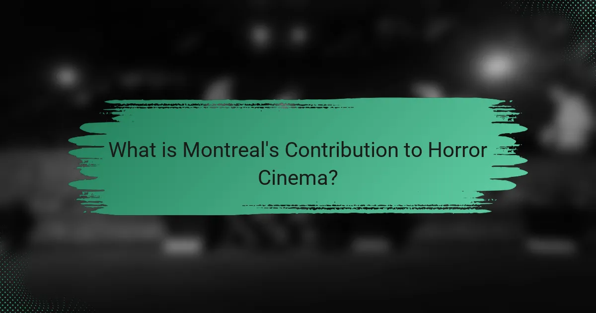 What is Montreal's Contribution to Horror Cinema?