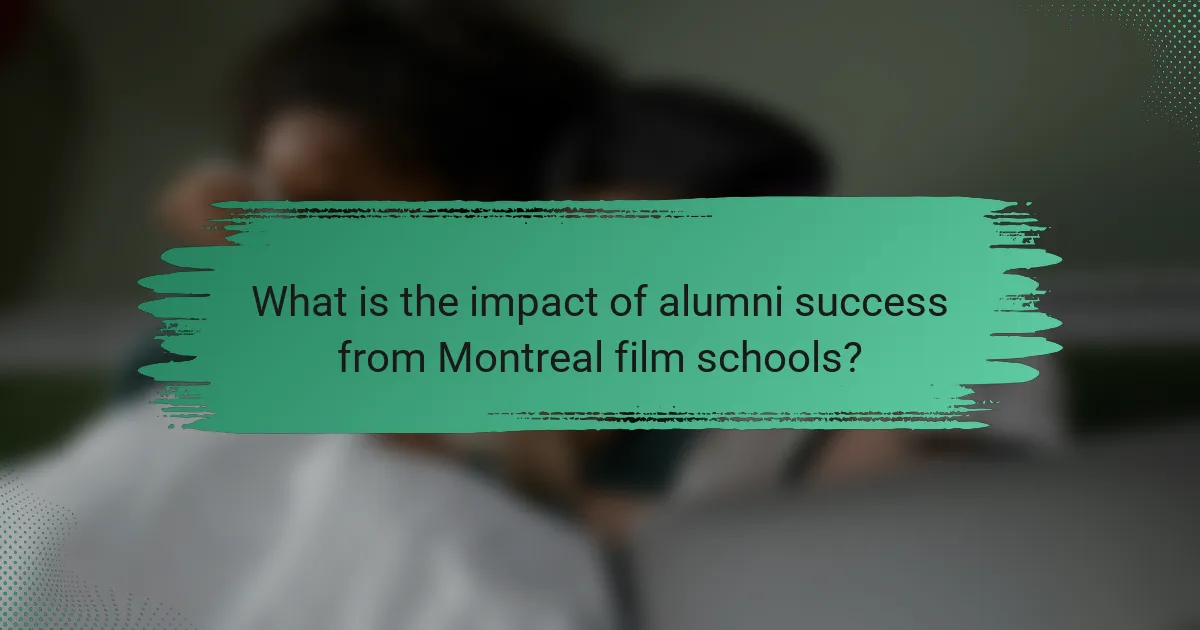 What is the impact of alumni success from Montreal film schools?