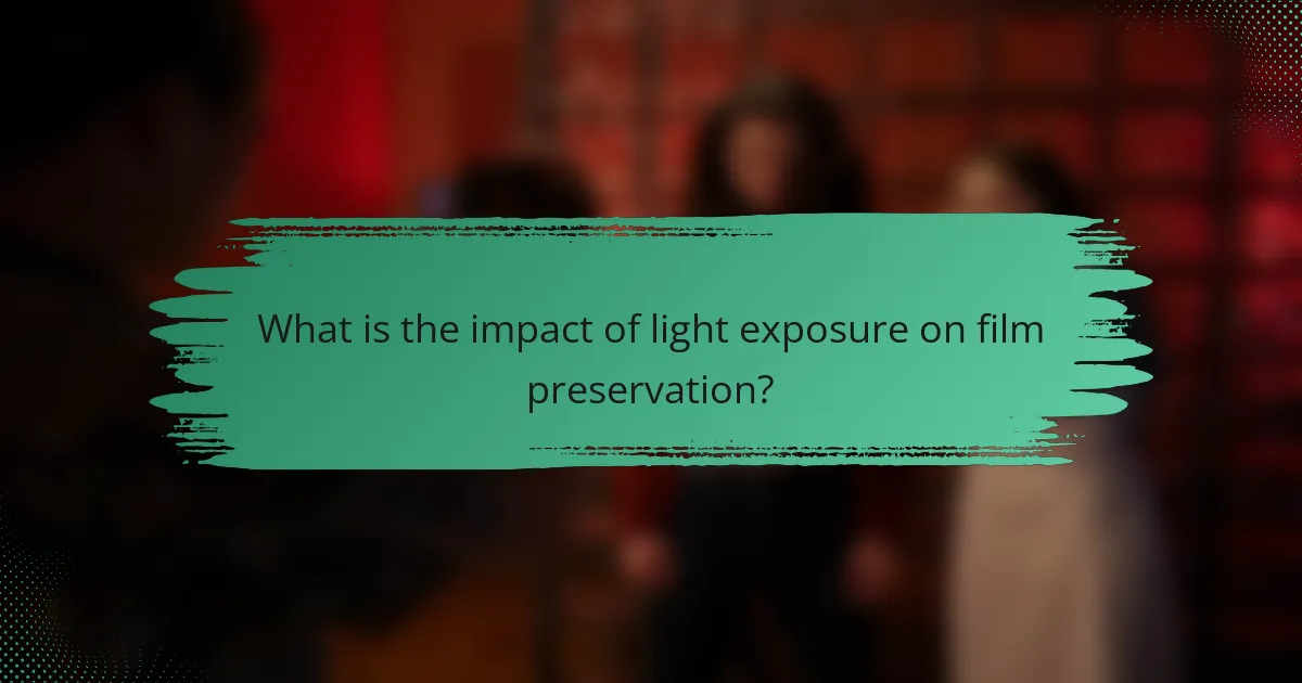 What is the impact of light exposure on film preservation?