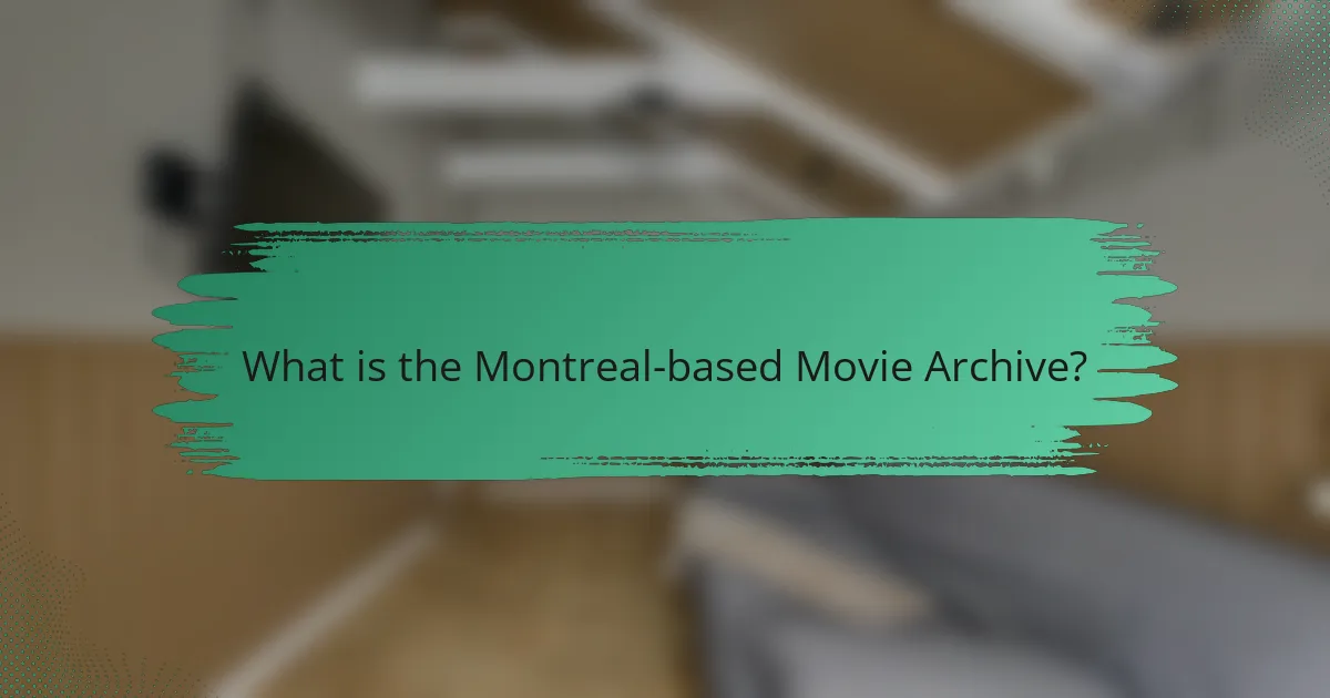 What is the Montreal-based Movie Archive?