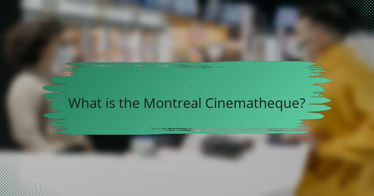 What is the Montreal Cinematheque?