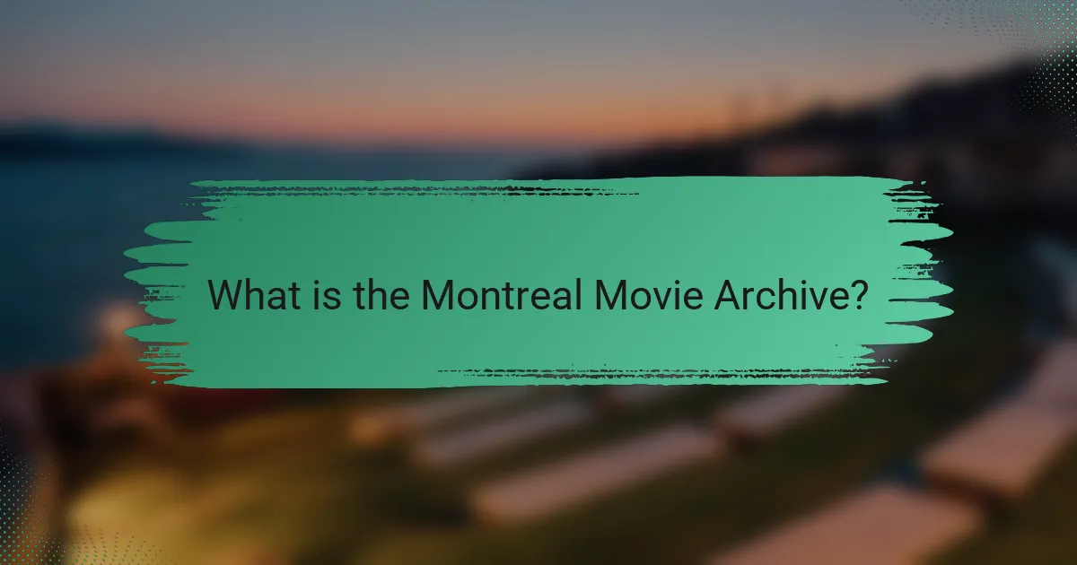 What is the Montreal Movie Archive?