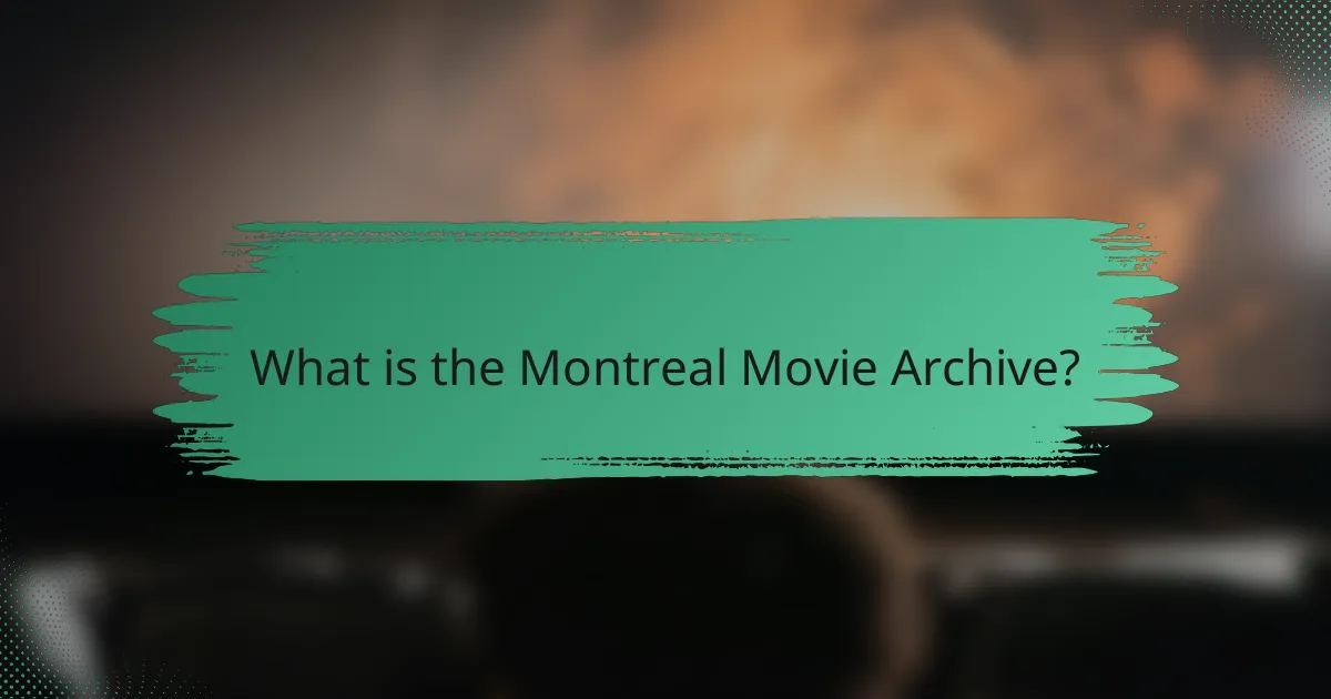 What is the Montreal Movie Archive?