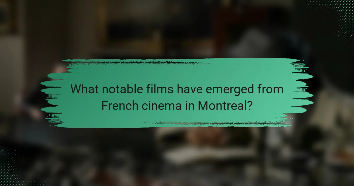 What notable films have emerged from French cinema in Montreal?