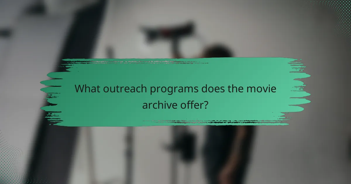 What outreach programs does the movie archive offer?
