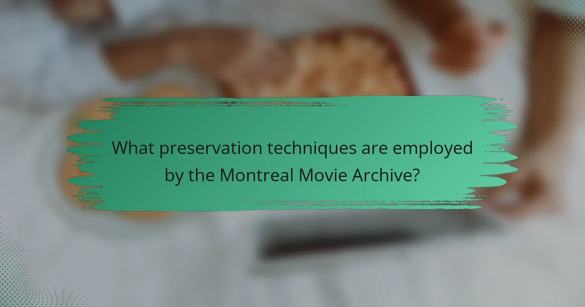 What preservation techniques are employed by the Montreal Movie Archive?