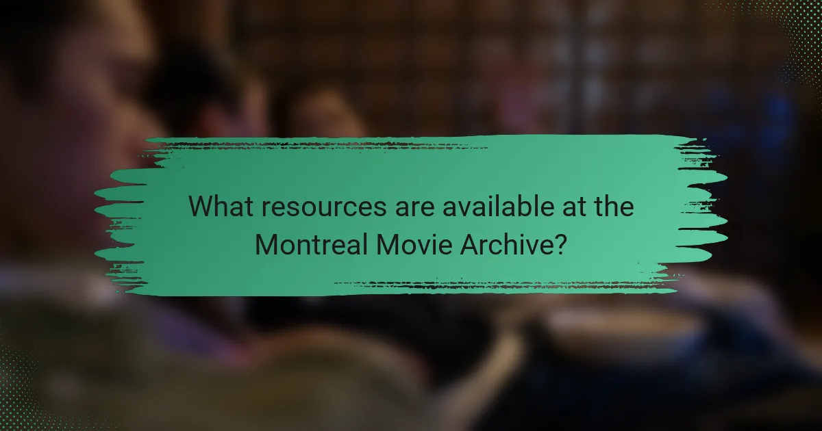 What resources are available at the Montreal Movie Archive?