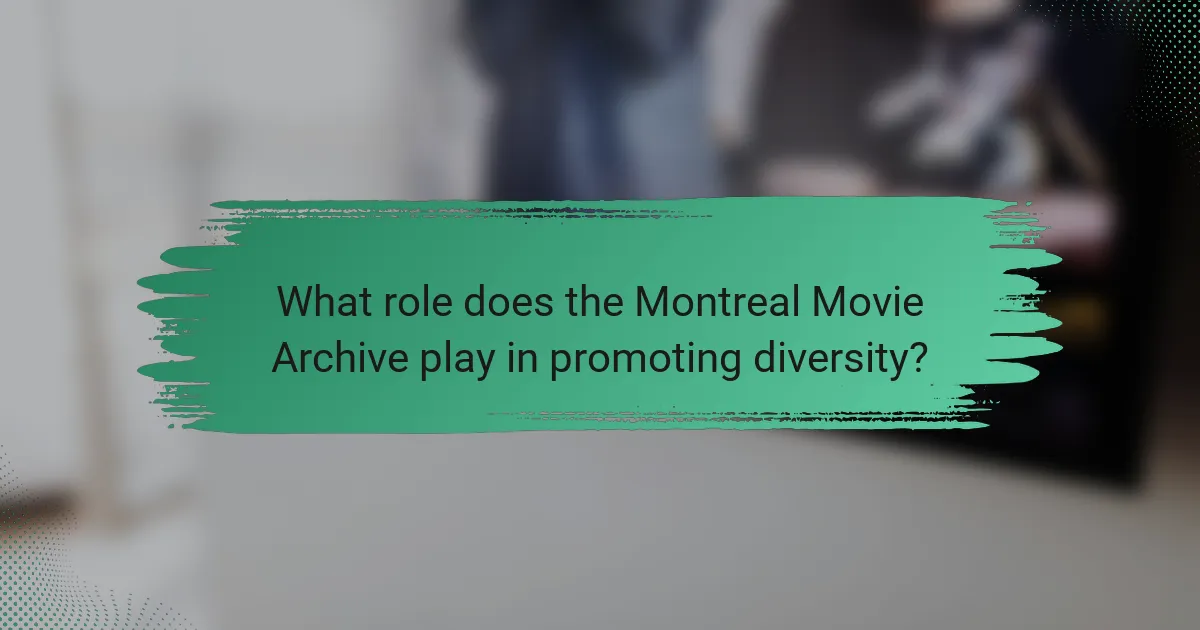 What role does the Montreal Movie Archive play in promoting diversity?