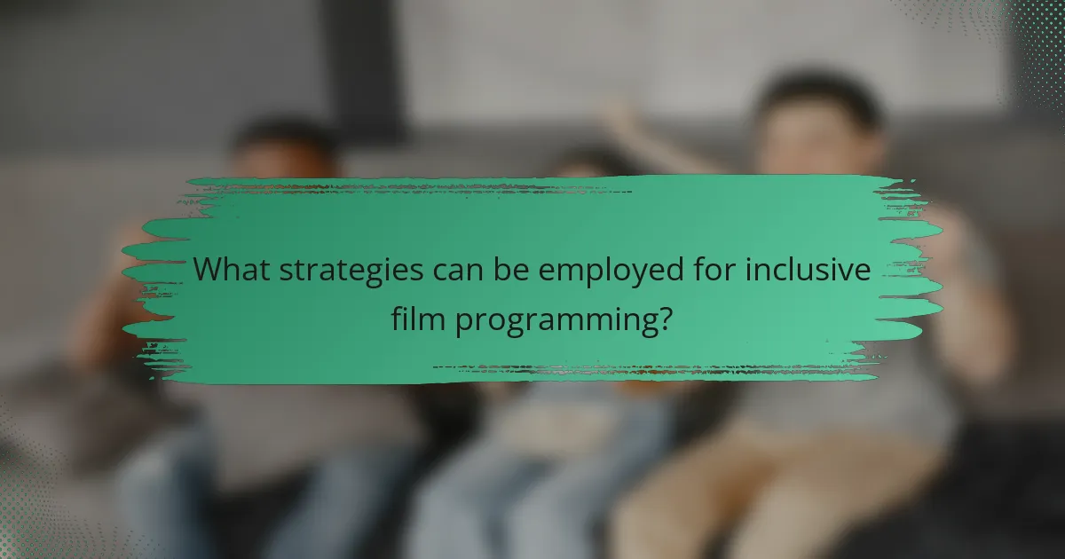 What strategies can be employed for inclusive film programming?